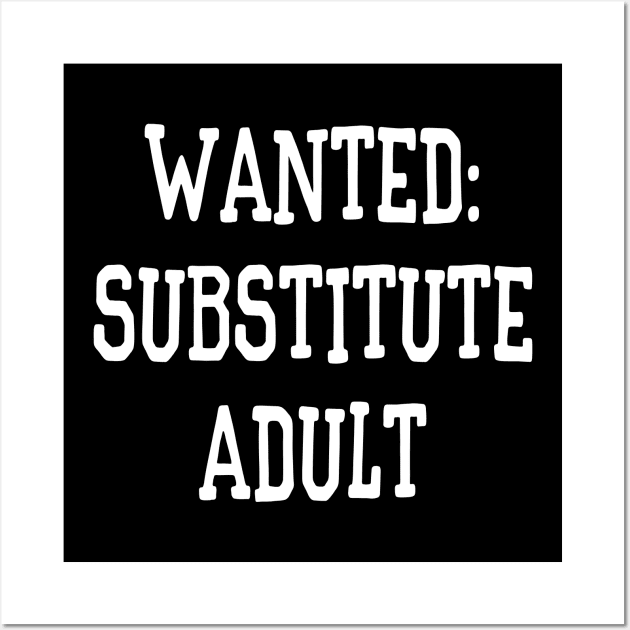 Wanted: Substitute Adult Funny Wall Art by XanderWitch Creative